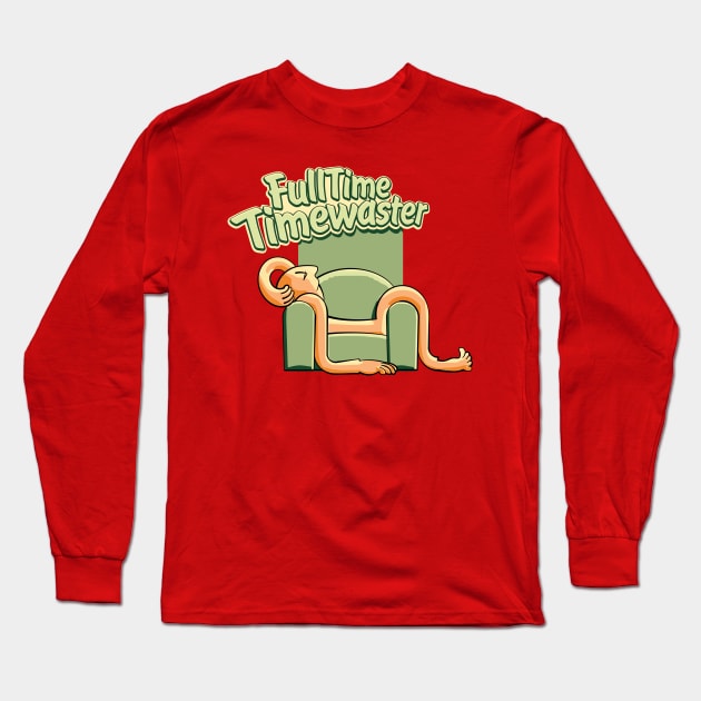 TimeWaster FullTime Chilling Out Long Sleeve T-Shirt by ILoveWastingTime